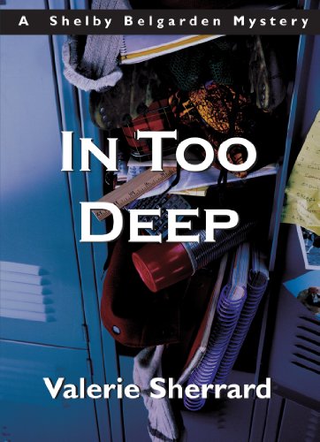 Imagen de archivo de In Too Deep: A Shelby Belgarden Mystery a la venta por SecondSale