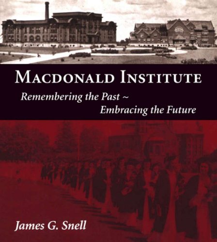 Imagen de archivo de Macdonald Institute: Remembering the Past, Embracing the Future a la venta por Midtown Scholar Bookstore