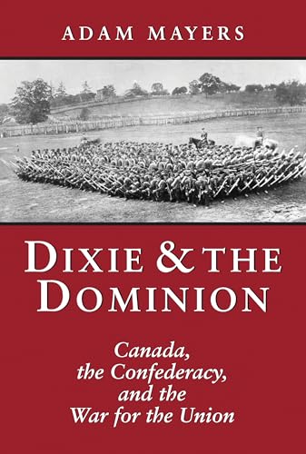 Dixie and the Dominion (Canada, the Confederacy and the War for the Union)