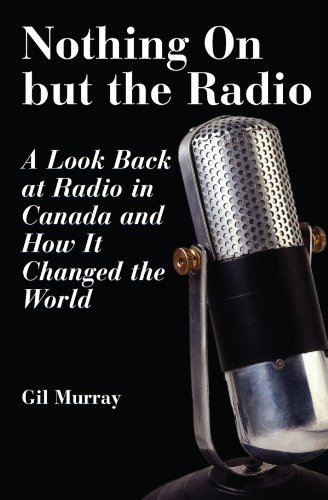 Imagen de archivo de Nothing on but the Radio : A Look Back at Radio in Canada and How It Changed the World a la venta por Better World Books