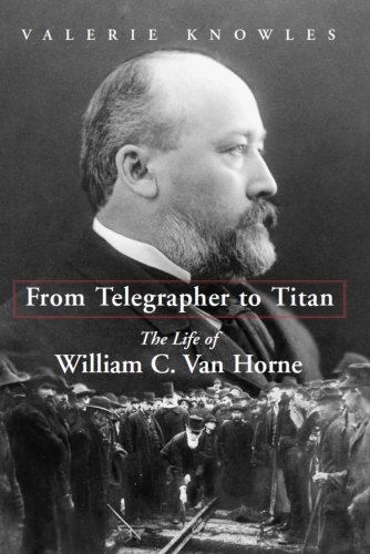 Stock image for From Telegrapher to Titan : The Life of William C. Van Horne for sale by Better World Books: West