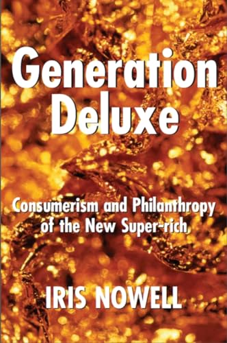 Imagen de archivo de Generation Deluxe. Consumerism and Philanthropy of the New Super-Rich a la venta por Ken Jackson