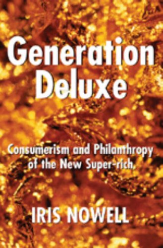 Stock image for Generation Deluxe. Consumerism and Philanthropy of the New Super-Rich for sale by Ken Jackson