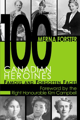 9781550025149: 100 Canadian Heroines: Famous and Forgotten Faces (Canadian Heroines, 1)