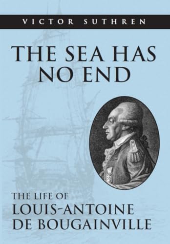 Stock image for The Sea Has No End: The Life of Louis-Antoine De Bougainville for sale by Quickhatch Books