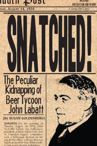 Beispielbild fr Snatched!: The Peculiar Kidnapping of Beer Tycoon John Labatt zum Verkauf von HPB-Ruby