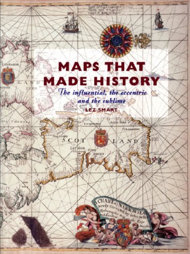 9781550025620: Maps That Made History: The Influential, the Eccentric, and the Sublime