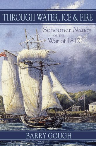 9781550025699: Through Water, Ice & Fire: Schooner Nancy of the War of 1812