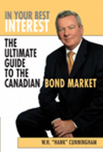 Stock image for In Your Best Interest : The Ultimate Guide to the Canadian Bond Market for sale by Better World Books Ltd