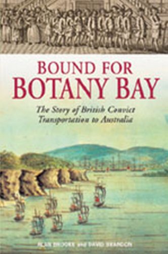 Bound for Botany Bay: The Story of British Convict Transportation to Australia (9781550025927) by Brooke, Alan; Brandon, David