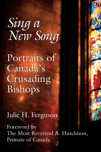 Imagen de archivo de Sing a New Song: Portraits of Canada's Crusading Bishops a la venta por Regent College Bookstore