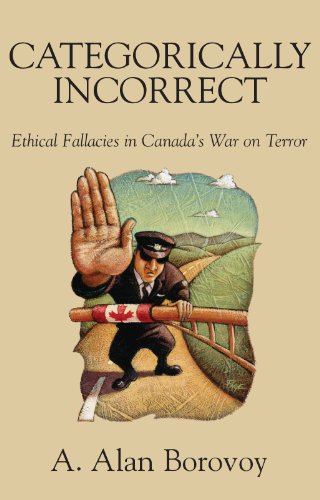 Beispielbild fr Categorically Incorrect: Ethical Fallacies in Canada's War on Terror zum Verkauf von G3 Books