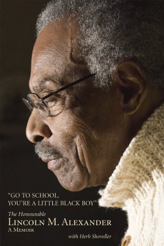 Stock image for Go to School, You're a Little Black Boy: The Honourable Lincoln M. Alexander: A Memoir for sale by Front Cover Books