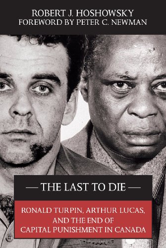 Imagen de archivo de THE LAST TO DIE. Ronald Turpin, Arthur Lucas, and the End of Capital Punishment in Canada. a la venta por Ken Jackson