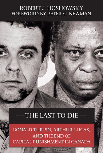 Stock image for THE LAST TO DIE. Ronald Turpin, Arthur Lucas, and the End of Capital Punishment in Canada. for sale by Ken Jackson
