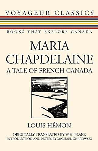 Imagen de archivo de Maria Chapdelaine: A Tale of French Canada (Voyageur Classics, 5) a la venta por Zoom Books Company