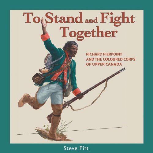 Beispielbild fr To Stand and Fight Together : Richard Pierpoint and the Coloured Corps of Upper Canada zum Verkauf von Better World Books