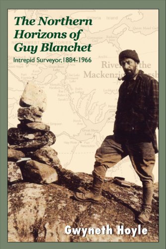 9781550027594: The Northern Horizons of Guy Blanchet: Intrepid Surveyor, 1884-1966