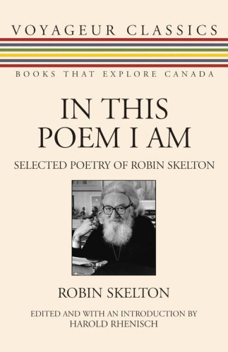 In This Poem I Am: Selected Poetry of Robin Skelton (Voyageur Classics, 7) (9781550027693) by Skelton, Robin
