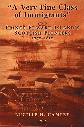 Imagen de archivo de A Very Fine Class of Immigrants: Prince Edward Island's Scottish Pioneers, 1770-1850 a la venta por GF Books, Inc.