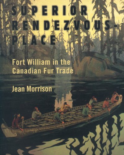 Beispielbild fr Superior Rendezvous-Place: Fort William in the Canadian Fur Trade zum Verkauf von ThriftBooks-Dallas