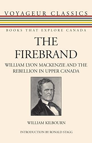 Stock image for The Firebrand: William Lyon MacKenzie and the Rebellion in Upper Canada for sale by ThriftBooks-Dallas