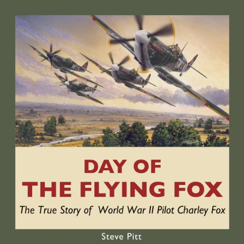 9781550028089: Day of the Flying Fox: The True Story of World War II Pilot Charley Fox