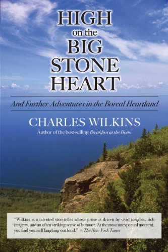 High on the Big Stone Heart: And Further Adventures in the Boreal Heartland (9781550028652) by Wilkins, Charles