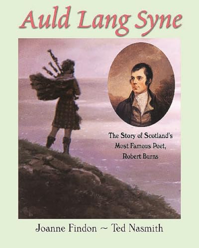 Imagen de archivo de Auld Lang Syne: The Story of Scotland's Most Famous Poet, Robert Burns a la venta por ThriftBooks-Atlanta