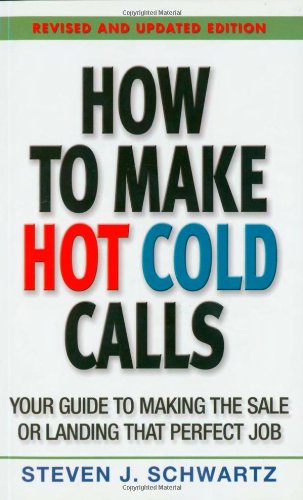 Beispielbild fr How to Make Hot Cold Calls: Your Guide to Making The Sale or Landing That Perfect Job zum Verkauf von Wonder Book