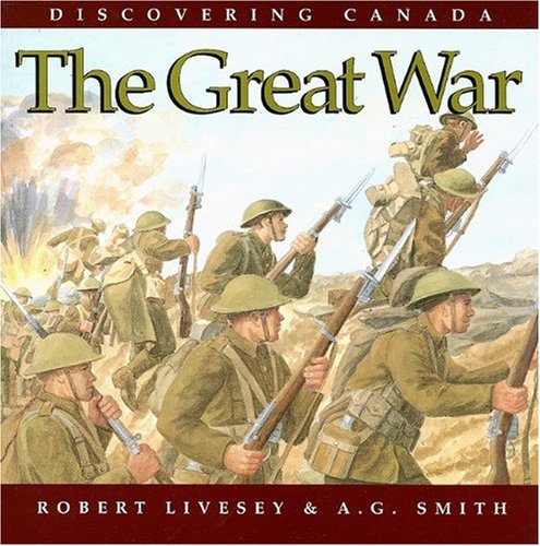 The Great War (Discovering Canada) (9781550051360) by Livesey, Robert; Smith, A G