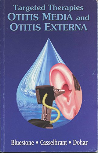 Beispielbild fr Targeted Therapies in Otitis Media and Otitis Externa Charles D. Bluestone; Margaretha Casselbrant and Joseph Dohar zum Verkauf von MI Re-Tale