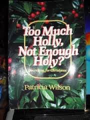 Too Much Holly, Not Enough Holy (9781550110395) by Wilson, Patricia