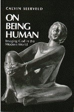 Imagen de archivo de On Being Human : Imaging God in the Modern World a la venta por Better World Books