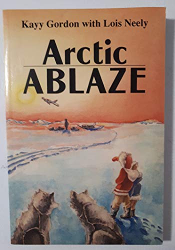 Beispielbild fr Arctic Ablaze zum Verkauf von ThriftBooks-Dallas