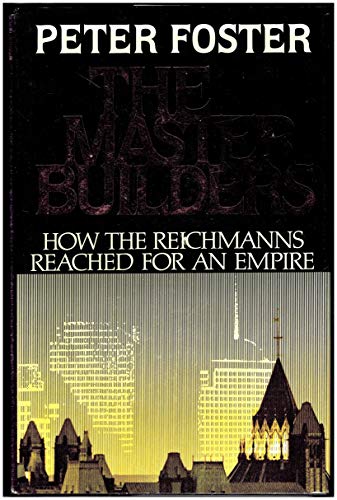 Beispielbild fr Master Builders: How the Reichmanns Reached for an Empire. zum Verkauf von Better World Books