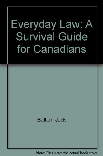 Everyday Law: A Survival Guide for Canadians (9781550130416) by Batten, Jack; Harris, Marjorie