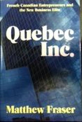 Stock image for Quebec Inc: French-Canadian Entrepreneurs and the New Business Elite for sale by ThriftBooks-Dallas