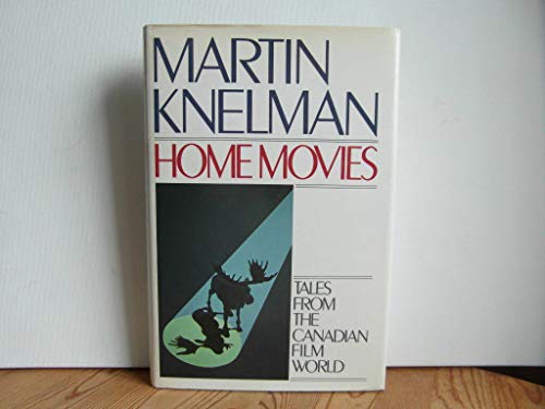 Stock image for Home movies: Tales from the Canadian film world Knelman, Martin for sale by LIVREAUTRESORSAS