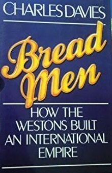 Beispielbild fr Bread Men : How the Westons Built an International Empire zum Verkauf von Better World Books