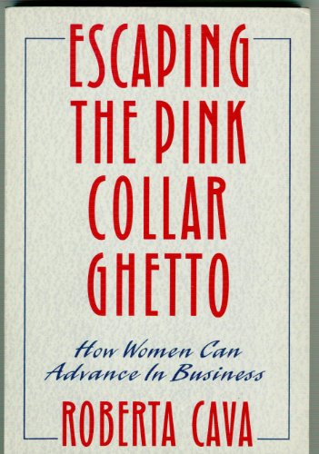 Imagen de archivo de Escaping the Pink Collar Ghetto: How Women Can Advance in Business a la venta por HPB-Red