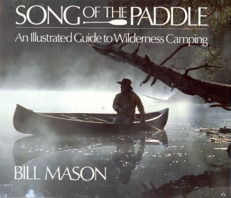 Song of the Paddle an Illustrated Guide to Wilderness (9781550130799) by Mason, B.