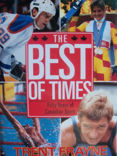 Beispielbild fr The Best of Times: Fifty Years of Canadian Sport zum Verkauf von B-Line Books