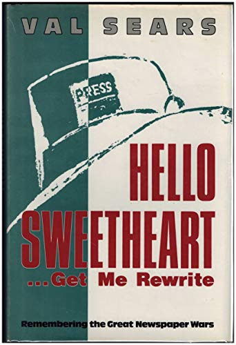 Hello Sweetheart, Get Me Rewrite: The Last of the Great Newspaper Wars