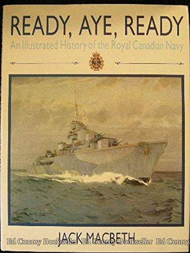 Beispielbild fr Ready, Aye, Ready : An Illustrated History of the Royal Canadian Navy zum Verkauf von Better World Books
