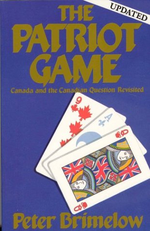 Stock image for The Patriot Game: Canada and the Canadian Question Revisited for sale by Zoom Books Company