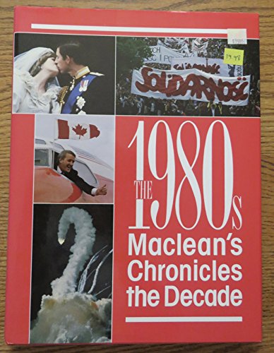 Beispielbild fr The 1980's: Maclean's Chronicles the Decade zum Verkauf von ThriftBooks-Dallas