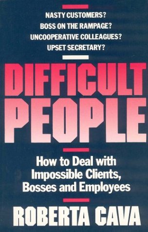 Beispielbild fr Difficult People : How to Deal with Impossible Clients, Bosses and Employees zum Verkauf von Better World Books
