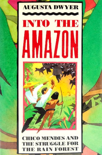Stock image for Into the Amazon, Chico Mendes and the Struggle for the Rain Forest for sale by Thomas F. Pesce'
