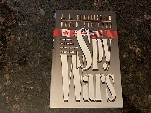 Spy Wars: Espionage and Canada from Gouzenko to Glasnost (9781550132588) by Granatstein, J. L.; Stafford, David